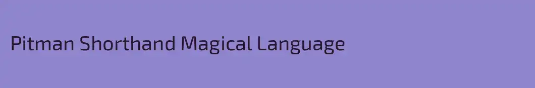 Pitman Shorthand Magical Language